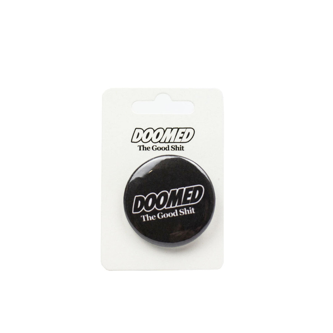 Doomed The Good Shit Pin Badge