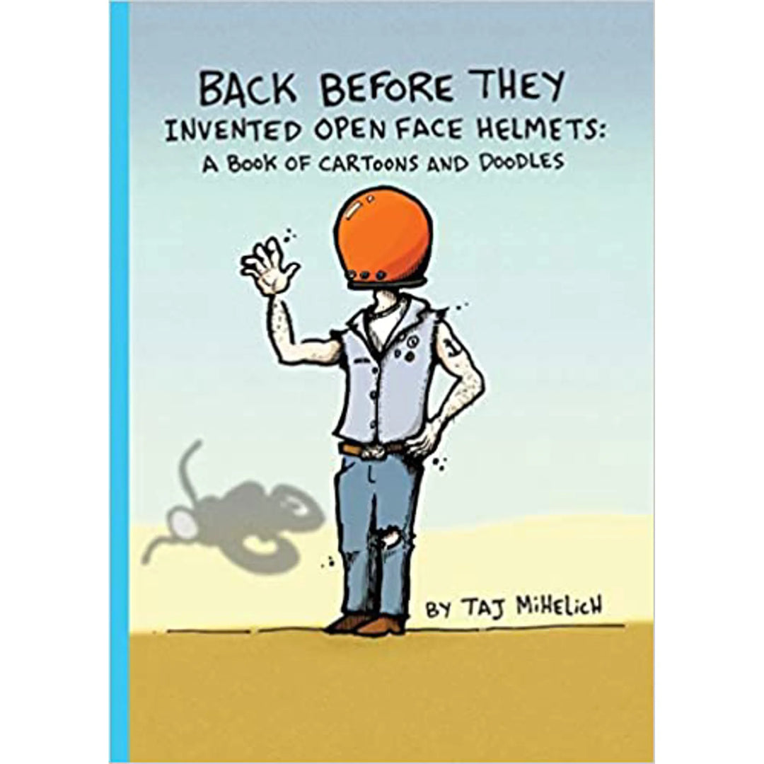 Back Before They Invented Open Face Helmets A Book By Taj